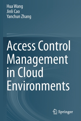 Access Control Management in Cloud Environments - Wang, Hua, and Cao, Jinli, and Zhang, Yanchun