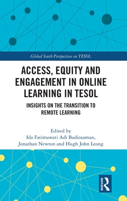 Access, Equity and Engagement in Online Learning in TESOL: Insights on the Transition to Remote Learning - Badiozaman, Ida Fatimawati Adi (Editor), and Newton, Jonathan (Editor), and Leong, Hugh John (Editor)