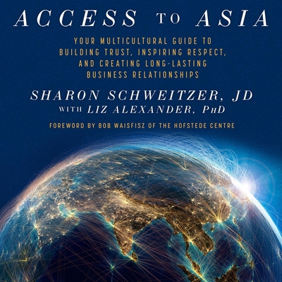 Access to Asia: Your Multicultural Guide to Building Trust, Inspiring Respect, and Creating Long-Lasting Business Relationship - Perrin, Jo Anna (Read by), and Alexander, Liz (Contributions by), and Waisfisz, Bob (Contributions by)
