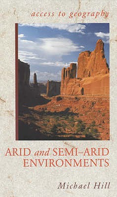 Access to Geography: Arid and Semi Arid Environments - Hill, Michael