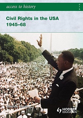 Access to History: Civil Rights in the USA 1945-68 - Sanders, Vivienne