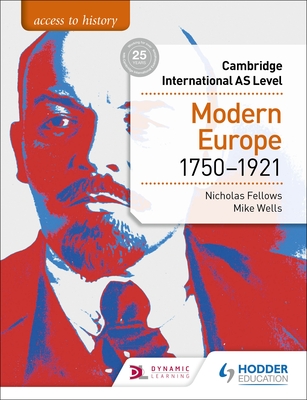 Access to History for Cambridge International as Level: Modern Europe 1750-1921: Hodder Education Group - Fellows, Nicholas, and Wells, Mike