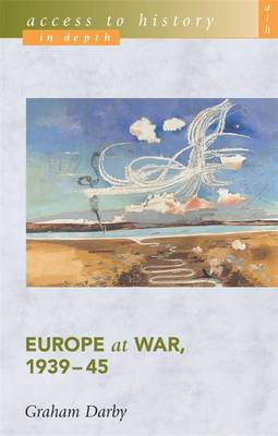 Access To History In Depth: Europe at War, 1939-45 - Darby, Graham