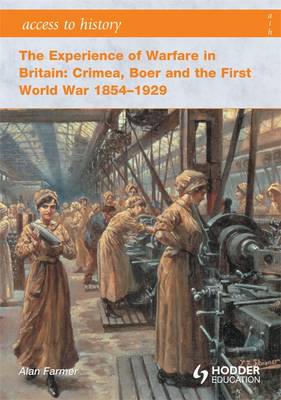 Access to History: The Experience of Warfare in Britain: Crimea, Boer and the First World War 1854-1929 - Pearce, Robert D, and Farmer, Alan