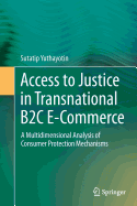 Access to Justice in Transnational B2c E-Commerce: A Multidimensional Analysis of Consumer Protection Mechanisms