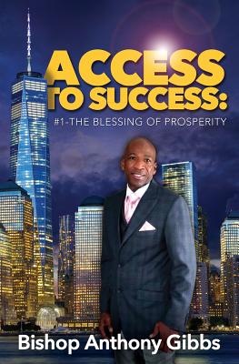 Access to Success: #1: The Blessing of Prosperity - Gibbs, Anthony