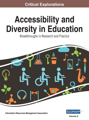 Accessibility and Diversity in Education: Breakthroughs in Research and Practice, VOL 2 - Management Association, Information Reso (Editor)