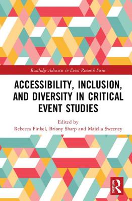 Accessibility, Inclusion, and Diversity in Critical Event Studies - Finkel, Rebecca (Editor), and Sharp, Briony (Editor), and Sweeney, Majella (Editor)