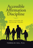 Accessible Affirmation Discipline: And a History of Discipline Theory