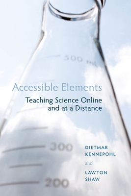 Accessible Elements: Teaching Online and at a Distance - Kennepohl, Dietmar (Editor)