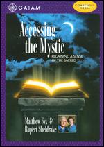 Accessing the Mystic: Regaining a Sense of the Sacred - 