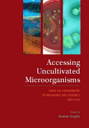 Accessing Uncultivated Microorganisms: From the Environment to Organisms and Genomes and Back