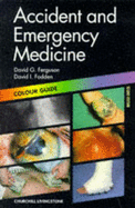 Accident and Emergency Medicine: Colour Guide