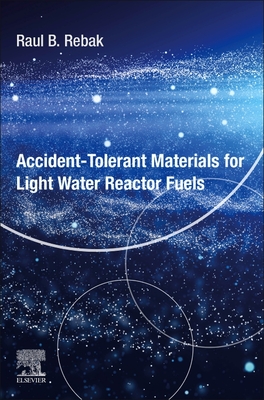 Accident-Tolerant Materials for Light Water Reactor Fuels - Rebak, Raul B. (Editor)