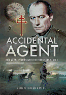 Accidental Agent: Behind Enemy Lines with the French Resistance