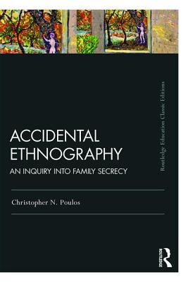 Accidental Ethnography: An Inquiry into Family Secrecy - Poulos, Christopher N