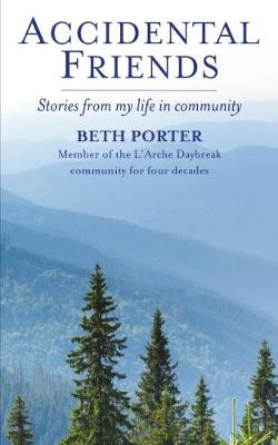 Accidental Friends: Stories from my life in community - Porter, Beth