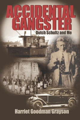 Accidental Gangster: Dutch Schultz and Me - Grayson, Harriet Goodman