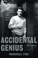Accidental Genius: How John Cassavetes Invented American Independent Film