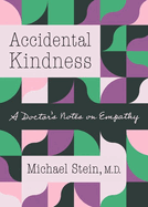 Accidental Kindness: A Doctor's Notes on Empathy