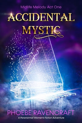 Accidental Mystic: A Paranormal Women's Fiction Adventure - Ravencraft, Phoebe