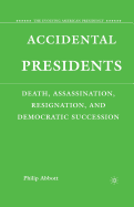 Accidental Presidents: Death, Assassination, Resignation, and Democratic Succession