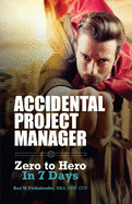 Accidental Project Manager: Zero to Hero in 7 Days