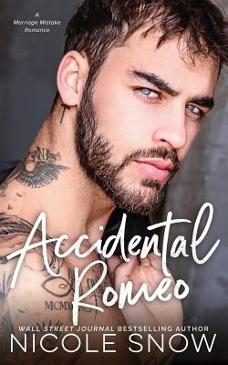 Accidental Romeo: A Marriage Mistake Romance - Snow, Nicole