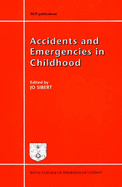 Accidents and Emergencies in Childhood: Papers Based on a Conference Held at the Royal College of Physicians