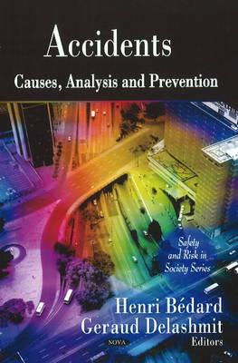 Accidents: Causes, Analysis & Prevention - Bdard, Henri (Editor), and Delashmit, Geraud (Editor)