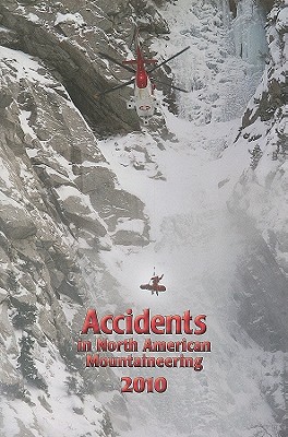 Accidents in North American Mountaineering, Volume 9, Number 5, Issue 63 - American Alpine Club (Creator)