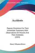 Accidents: Popular Directions For Their Immediate Treatment, With Observations On Poisons And Their Antidotes (1845)