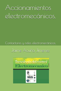 Accionamientos electromecnicos.: Contactores y reles electromecnicos.