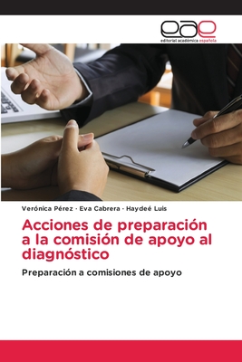 Acciones de preparaci?n a la comisi?n de apoyo al diagn?stico - P?rez, Ver?nica, and Cabrera, Eva, and Luis, Hayde?