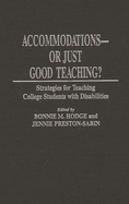Accommodations -- Or Just Good Teaching?: Strategies for Teaching College Students with Disabilities