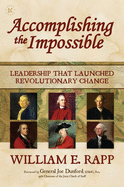 Accomplishing the Impossible: Leadership That Launched Revolutionary Change