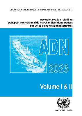 Accord europen relatif au transport international des marchandises dangereuses par voies de navigation intrieures (ADN) 2023 - United Nations Economic Commission for Europe