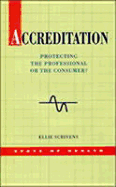 Accreditation: Protecting the Professional or the Consumer?