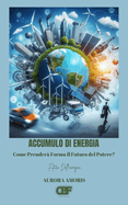 Accumulo di Energia: Come Prender? Forma il Futuro del Potere?