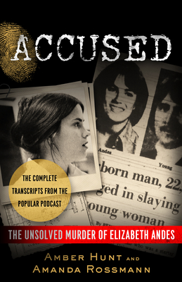 Accused: The Unsolved Murder of Elizabeth Andes - Hunt, Amber, and Rossmann, Amanda