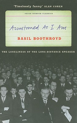 Accustomed as I Am: The Loneliness of the Long-Distance Speaker - Boothroyd, Basil