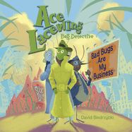 Ace Lacewing, Bug Detective: Bad Bugs Are My Business