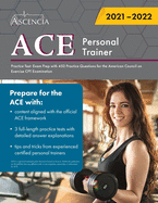 ACE Personal Trainer Practice Test: Exam Prep with 450 Practice Questions for the American Council on Exercise CPT Examination