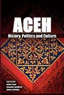 ACEH: History, Politics and Culture