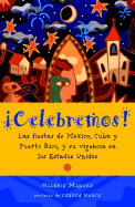 Acelebremos!: Las Fiestas de Ma(c)Xico, Cuba y Puerto Rico, y Ca3mo Se Festejan En Los Estados Unidos