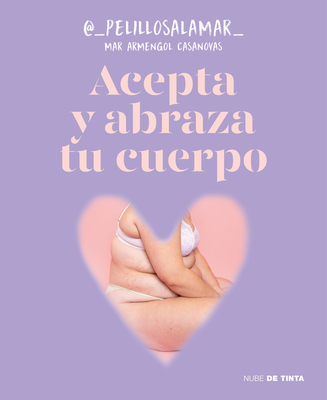 Acepta Y Abraza Tu Cuerpo / Accept and Embrace Your Body - Armengol Casanovas, Mar