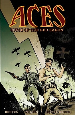 Aces: Curse of the Red Baron - Denton, Shannon Eric, and Wilson, G Willow, and Square-Briggs, Curtis