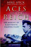 Aces of the Reich: The Making of a Luftwaffe Fighter Pilot
