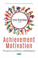Achievement Motivation: Perspectives, Influences and Outcomes