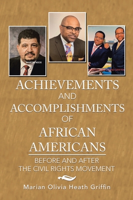 Achievements and Accomplishments of African Americans: Before and After the Civil Rights Movement - Griffin, Marian Olivia Heath